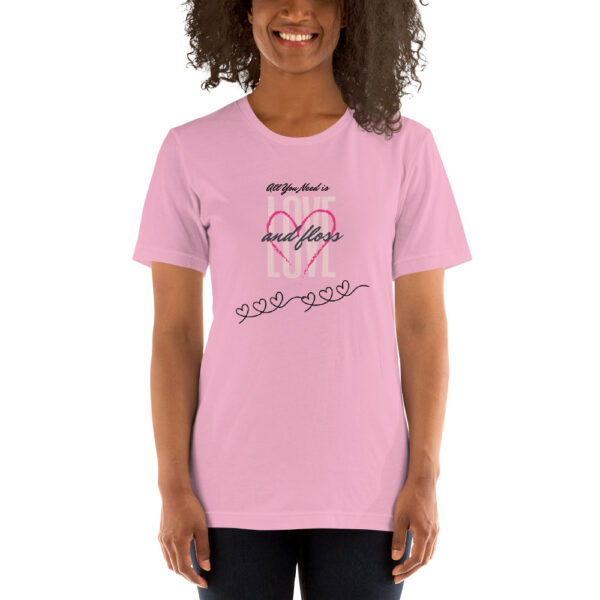 All You Need Is Love & Floss- Unisex T-Shirt - Image 7