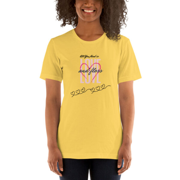 All You Need Is Love & Floss- Unisex T-Shirt - Image 9