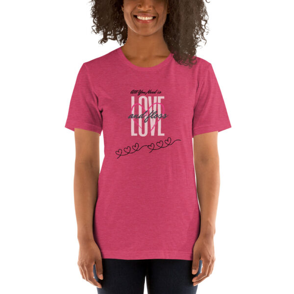 All You Need Is Love & Floss- Unisex T-Shirt - Image 13