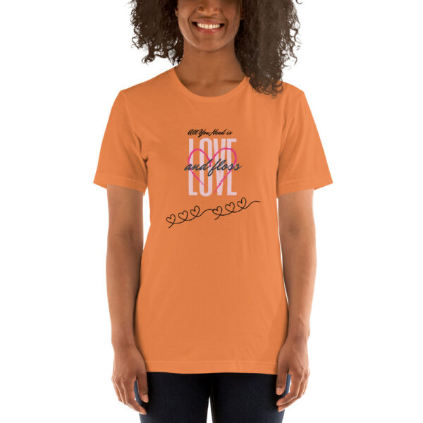 All You Need Is Love & Floss- Unisex T-Shirt - Image 3